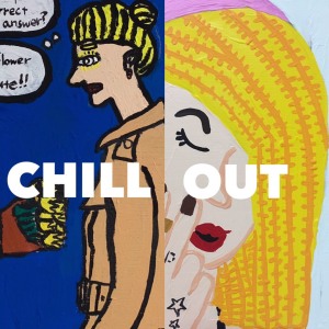 CHILL OUT